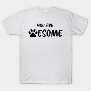 You Are Pawesome T-Shirt